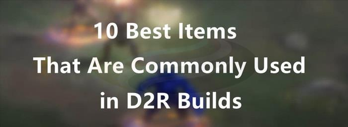 10 Best Items That Are Commonly Used in D2R Builds banner